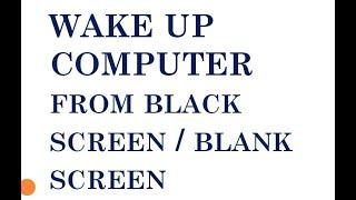 Wake Up Computer From Blank or Black Screen