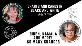 Charts & Cards in Black & White | BIDEN, KAMALA OOOOH! | July 23 2024