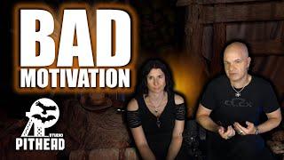 Bad Motivation ️ Pithead Studio TV