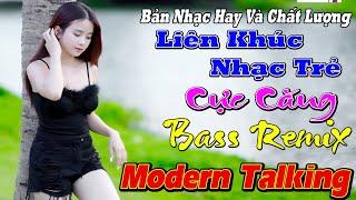 LK THANH NGA BASS REMIX NHẠC TRẺ REMIX Đang Thịnh Hành Hiện Nay Nhạc Hoa Lời Việt Nổi Tiếng Cực Căng