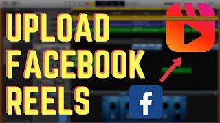 How To Upload Videos On Facebook Reels