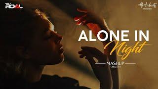 Alone In Night Mashup | ABAMBIENTS  x @VDjRoyal | Arijit Singh | Sad Song | Chillout Mix |