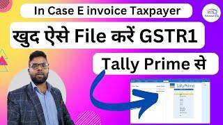How to file GSTR1 in tally prime release 3.0 in case e invoice taxpayer | File GSTR1 in tally Prime