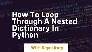 how to loop through a nested dictionary in python