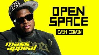 Open Space: Cash Cobain | Mass Appeal