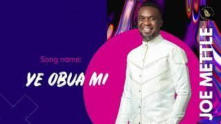 Ye Obua Mi by Joe Mettle: A Quiet Time Song for Prayer & Meditation