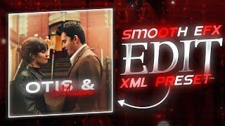 OTIS & MAEVE SMOOTH EFX EDIT \ - Free Xml Preset + Material | alight motion