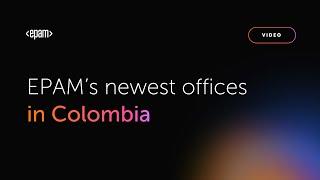 EPAM’s Newest Offices in Colombia