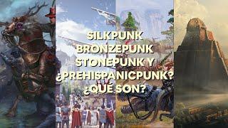 silkpunk, bronzepunk y stonepunk, las estéticas poco exploradas