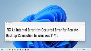 FIX An Internal Error Has Occurred Error for Remote Desktop Connection In Window