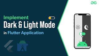 How to Implement Dark and Light Mode in Flutter Application? | GeeksforGeeks