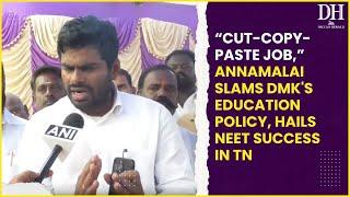 NEET Row: “Cut copy paste job,” Annamalai slams DMK's education policy, hails NEET success in TN