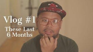 Vlog #1 - Where I've Been These Last Six Months