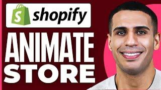 How To Animate A Shopify Store ( 2025 )