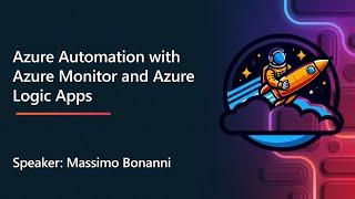 Azure Cloud Commanders - Azure Automation with Azure Monitor and Logic Apps with Massimo Bonanni