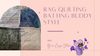 Rag Quilting Batting Buddy Style