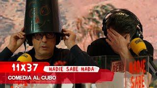 NADIE SABE NADA 11x37 | Comedia al cubo