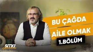 Bu Çağda Aile Olmak 1.Bölüm