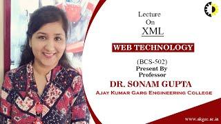 XML || WEB TECHNOLOGY || LECTURE 01 BY DR  SONAM GUPTA || AKGEC