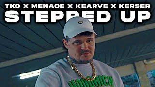 TKO x MENACE x KEARVE x KERSER - STEPPED UP