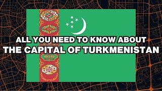 What is the capital of Turkmenistan? Explained