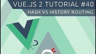 Vue JS 2 Tutorial #40 - Hash vs History (Routing)