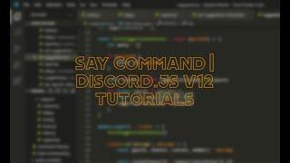 Say Command | Discord.js v12 tutorials