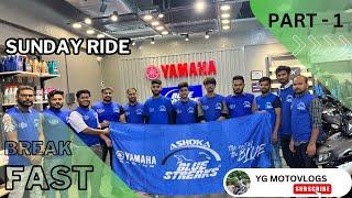 Yamaha Blue Streaks Sunday Breakfast Ride |PART - 1 | YG MOTOVLOGS |#yamahariders #telugumotovlogger