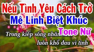 Karaoke Mê Linh Biệt Khúc Tone Nữ | Nếu Tình Yêu Cách Trở - Điệu Cải Lương Hồ Quảng