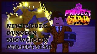 Project star cyborg dungeon showcase