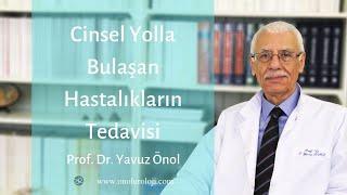 Cinsel Yolla Bulaşan Hastalıkların Tedavisi - Prof. Dr. Yavuz Önol