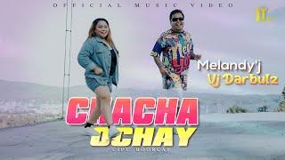 Melandy'j & Vj Darbulz - Chacha Ocay (Official Video)