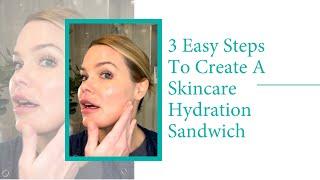 3 Easy Steps To Create A Skincare Hydration Sandwich