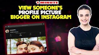 How To View Someone's Profile Picture Bigger On Instagram 2024