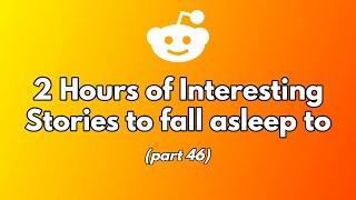 2 Hours Of Stories To Fall Asleep To. (part 46)