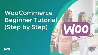 WooCommerce Beginner Tutorial (Step by Step)