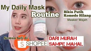 MY DAILY MASK ROUTINE INDONESIA || SHOPEE HAUL MASKER WAJAH | || MASKER UNTUK MEMUTIHKAN WAJAH