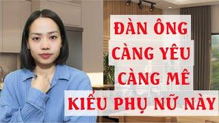 Đàn ông càng yêu càng mê kiểu phụ nữ này