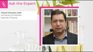 Ask the Expert: Vikash Chandra, PhD, University of Helsinki