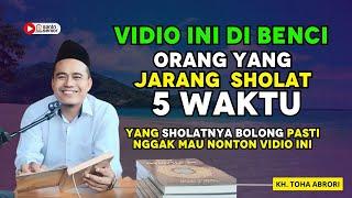 YANG JARANG SHOLAT PASTI NGGAK BERANI NONTON VIDIO INI ‼️ KH. TOHA ABRORI