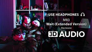 M83 - Wait (Extended Version) (3D Audio) 