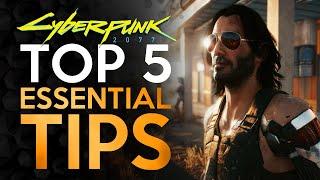 Top 5 Tips Every Player NEEDS to Know - Cyberpunk 2077
