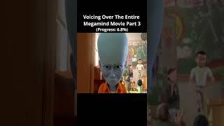 Voicing Over The Entire Megamind Movie Part 3