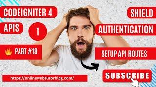 (#18) CodeIgniter 4 REST APIs Using Shield Authentication  | Setup API Routes #codeigniter4
