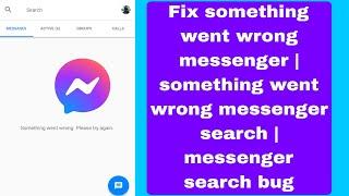 Fix something went wrong messenger | something went wrong messenger search | messenger search bug