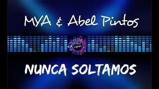 MYA & Abel Pintos - Nunca Soltamos (Letras)