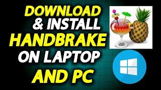 How To Download And Install Handbrake In Laptop Or PC