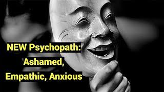 NEW Psychopath: Ashamed, Empathic, Anxious (Primary Factor 1 F1 vs. Secondary F2 Literature Review)