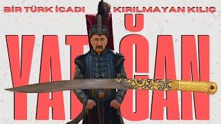 BİR TÜRK İCADI, KIRILMAYAN KILIÇ YATAĞAN / Talha Uğurluel