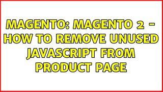 Magento: Magento 2 - How to remove unused javascript from product page (3 Solutions!!)